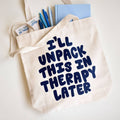 I'll Unpack This In Therapy Later Tote Bag